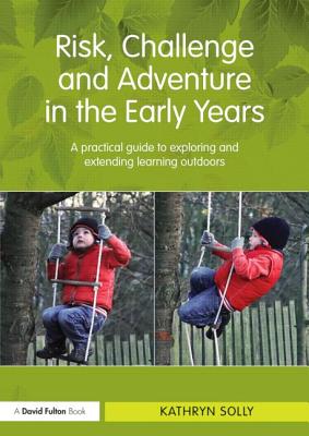 Imagen del vendedor de Risk, Challenge and Adventure in the Early Years a Practical Guide to Exploring and Extending Learning Outdoors (Paperback or Softback) a la venta por BargainBookStores