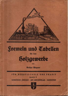 Formeln und Tabellen für das Holzgewerbe.