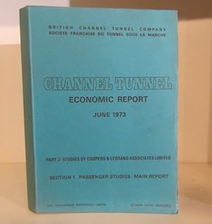 Channel Tunnel Economic Report, June 1973. Part 2, Studies by Coopers and Lybrand Associates Limi...