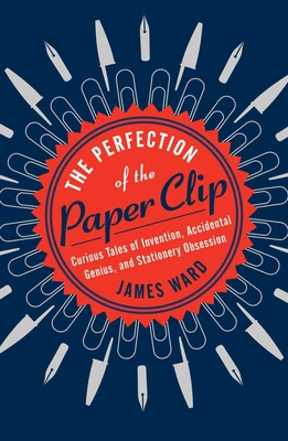 Imagen del vendedor de The Perfection of the Paper Clip: Curious Tales of Invention, Accidental Genius, and Stationery Obsession (Paperback or Softback) a la venta por BargainBookStores