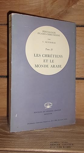 PENTALOGIE ISLAMO-CHRETIENNE - Tome IV : Les chrétiens et le monde arabe