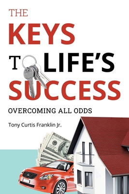 Bild des Verkufers fr The Keys to Life's Success: Overcoming All Odds (Paperback or Softback) zum Verkauf von BargainBookStores