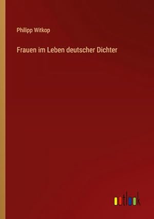 Bild des Verkufers fr Frauen im Leben deutscher Dichter zum Verkauf von AHA-BUCH GmbH