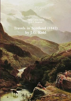 Seller image for Travels in Scotland (1842) by J.G. Kohl for sale by AHA-BUCH GmbH