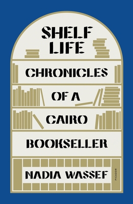 Bild des Verkufers fr Shelf Life: Chronicles of a Cairo Bookseller (Paperback or Softback) zum Verkauf von BargainBookStores