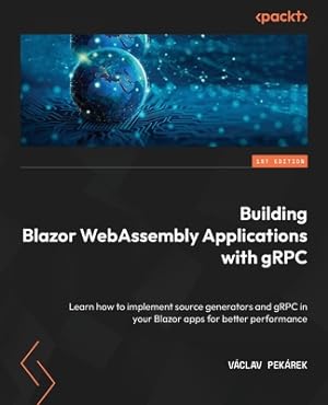 Immagine del venditore per Building Blazor WebAssembly Applications with gRPC: Learn how to implement source generators and gRPC in your Blazor apps for better performance (Paperback or Softback) venduto da BargainBookStores