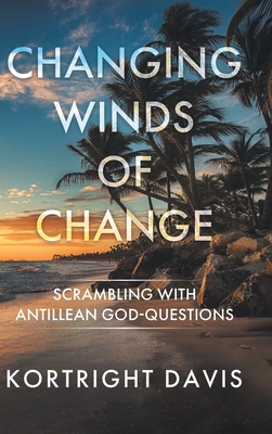 Bild des Verkufers fr Changing Winds of Change: Scrambling with Antillean God-Questions (Hardback or Cased Book) zum Verkauf von BargainBookStores