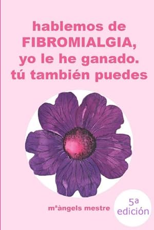 Bild des Verkufers fr HABLEMOS DE FIBROMIALGIA, Yo la he ganado t tambin puedes zum Verkauf von AHA-BUCH GmbH