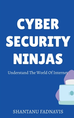 Immagine del venditore per Cybersecurity Ninjas: Understand The World Of Internet (Paperback or Softback) venduto da BargainBookStores