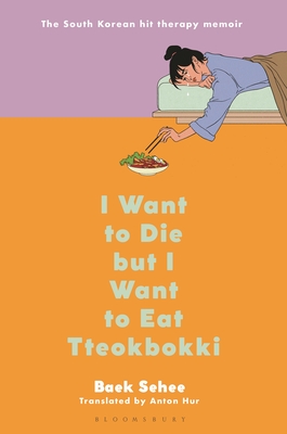 Seller image for I Want to Die But I Want to Eat Tteokbokki: A Memoir (Hardback or Cased Book) for sale by BargainBookStores