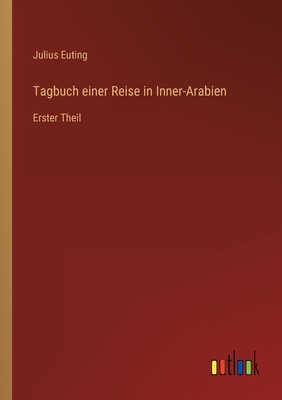 Seller image for Tagbuch einer Reise in Inner-Arabien: Erster Theil (Paperback or Softback) for sale by BargainBookStores