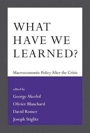 Immagine del venditore per What Have We Learned?: Macroeconomic Policy after the Crisis (The MIT Press) [Paperback ] venduto da booksXpress