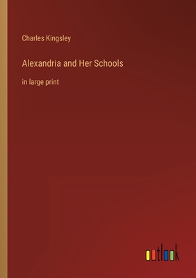 Seller image for Alexandria and Her Schools: in large print (Paperback or Softback) for sale by BargainBookStores