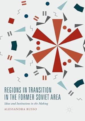 Seller image for Regions in Transition in the Former Soviet Area: Ideas and Institutions in the Making by Russo, Alessandra [Paperback ] for sale by booksXpress