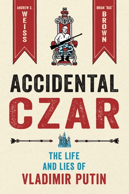 Seller image for Accidental Czar: The Life and Lies of Vladimir Putin (Hardback or Cased Book) for sale by BargainBookStores