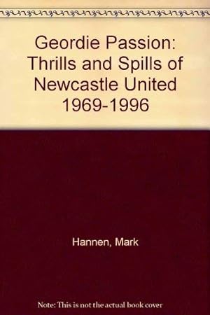 Image du vendeur pour Geordie Passion: Thrills and Spills of Newcastle United 1969-1996 mis en vente par WeBuyBooks