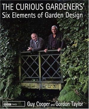 Bild des Verkufers fr the curious gardeners six elements of garden design zum Verkauf von WeBuyBooks