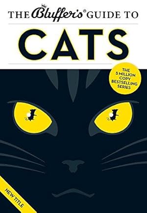 Bild des Verkufers fr The Bluffer's Guide to Cats (Bluffer's Guides) zum Verkauf von WeBuyBooks