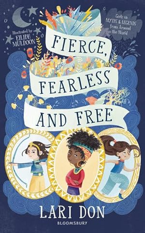 Bild des Verkufers fr Fierce, Fearless and Free : Girls in myths and legends from around the world zum Verkauf von Smartbuy