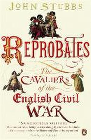 Immagine del venditore per Reprobates : The Cavaliers of the English Civil War venduto da AHA-BUCH GmbH