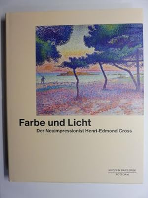 Seller image for Farbe und Licht - Der Neoimpressionist Henri-Edmond Cross *. Mit Beitrge. for sale by Antiquariat am Ungererbad-Wilfrid Robin