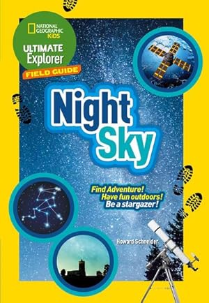 Bild des Verkufers fr Ultimate Explorer Field Guides Night Sky : Find Adventure! Have Fun Outdoors! be a Stargazer! zum Verkauf von Smartbuy