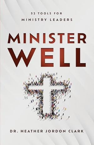 Seller image for Minister Well : 52 Tools for Ministry Leaders for sale by AHA-BUCH GmbH