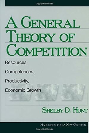 Imagen del vendedor de A General Theory of Competition: Resources, Competences, Productivity, Economic Growth (Marketing for a New Century) a la venta por WeBuyBooks