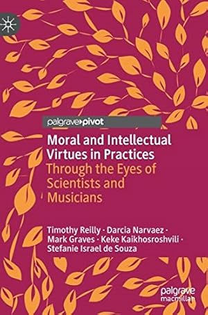 Seller image for Moral And Intellectual Virtues In Practices: Through The Eyes Of Scientists And Musicians for sale by GreatBookPrices