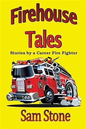 Bild des Verkufers fr Firehouse Tales : Stories by a Career Fire Fighter zum Verkauf von GreatBookPrices
