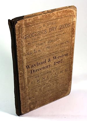 Resident and Business Directory of Wayland and Weston for 1887. Containing a Complete Resident, S...