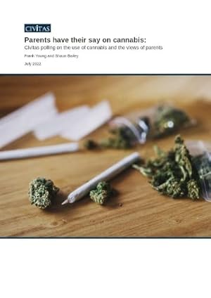 Bild des Verkufers fr Parents have their say on cannabis:: Civitas polling on the use of cannabis and the views of parents zum Verkauf von WeBuyBooks