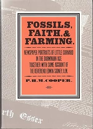 Seller image for Fossils, Faith and Farming: Newspaper Portraits of Little Cornard in the Darwinian Age Together with Some Account of the Reverend Edwin Sidney, A.M. for sale by WeBuyBooks