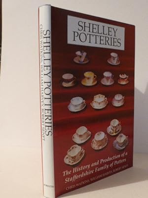 Seller image for Shelley Potteries: The History and Production of a Straffordshire Family of Potters: The History and Production of a Staffordshire Family of Potters for sale by Idle Booksellers PBFA