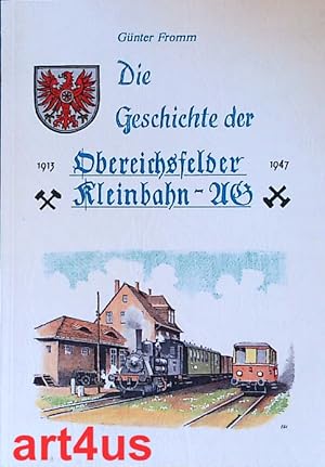 Seller image for Die Geschichte der Obereichsfelder Kleinbahn - AG 1913 - 1947. Hainich-Heimathefte ; Nr. 15 / 16 for sale by art4us - Antiquariat