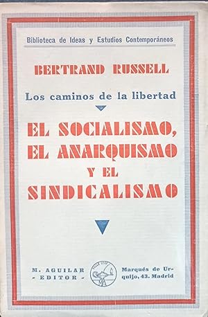 LOS CAMINOS DE LA LIBERTAD. EL SOCIALISMO, EL ANARQUISMO Y EL SINDICALISMO.