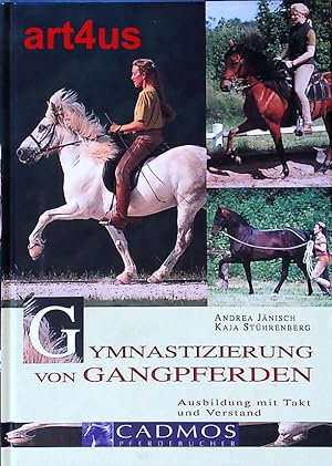 Gymnastizierung von Gangpferden : Ausbildung mit Takt und Verstand. ; Cadmos-Pferdebücher