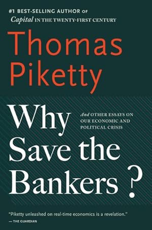 Seller image for Why save the bankers? : And Other Essays on Our Economic and Political Crisis for sale by GreatBookPrices