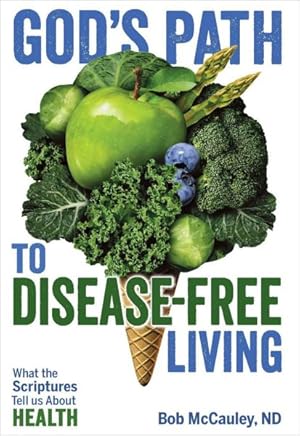 Bild des Verkufers fr God's Path to Disease-free Living : What the Scriptures Tell Us About Health zum Verkauf von GreatBookPrices