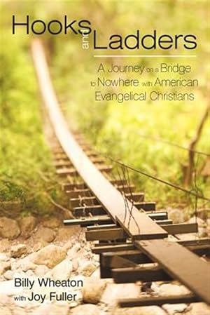 Immagine del venditore per Hooks and Ladders : A Journey on a Bridge to Nowhere With American Evangelical Christians venduto da GreatBookPricesUK