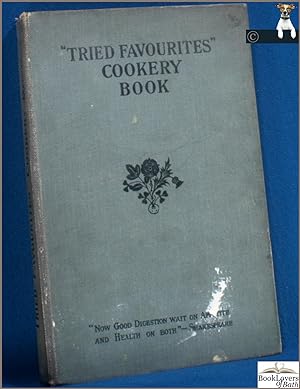 "Tried Favourites" Cookery Book: With Household Hints and Other Useful Information