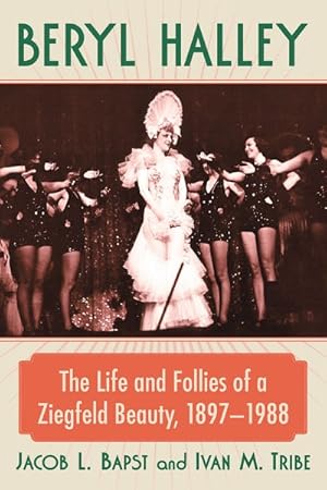 Bild des Verkufers fr Beryl Halley : The Life and Follies of a Ziegfeld Beauty, 1897-1988 zum Verkauf von GreatBookPrices
