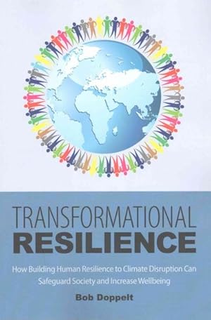 Seller image for Transformational Resilience : How Building Human Resilience to Climate Disruption Can Safeguard Society and Increase Wellbeing for sale by GreatBookPricesUK