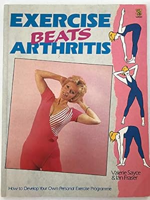 Seller image for Exercise Beats Arthritis: How to Develop Your Own Personal Exercise Programme for sale by WeBuyBooks