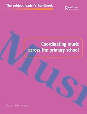 Bild des Verkufers fr Coordinating Music Across The Primary School (Subject Leaders' Handbooks) zum Verkauf von WeBuyBooks