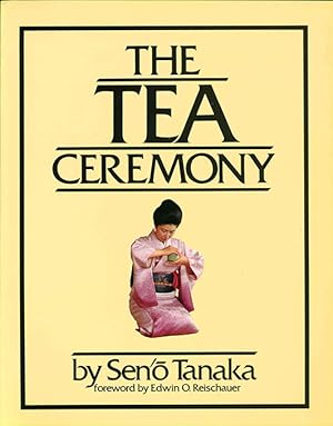 Seller image for The Tea Ceremony. Foreword by Edwin O. Reischauer. Preface by Yasushi Inoue. for sale by ANTIQUARIAT MATTHIAS LOIDL