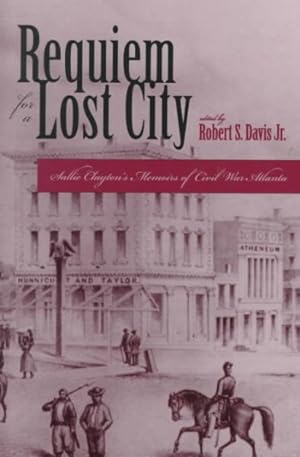 Immagine del venditore per Requiem for a Lost City : A Memoir of Civil War Atlanta and the Old South venduto da GreatBookPricesUK