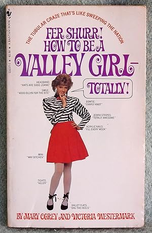 Imagen del vendedor de Fer Shurr! How To Be A Valley Girl-Totally! a la venta por Argyl Houser, Bookseller