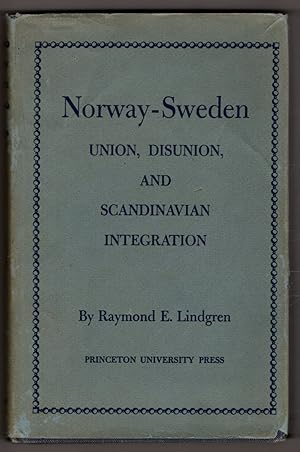 Norway-Sweden: Union, Disunion, and Scandinavian Integration (Princeton Legacy Library, 2290)