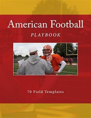 Seller image for American Football Playbook : 70 Field Templates; Five 20-yard Increments + Goal Line Templates for sale by GreatBookPrices